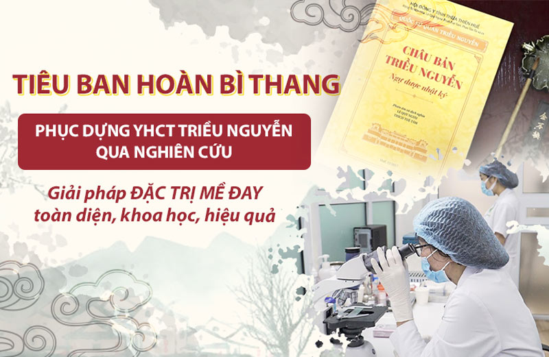 Tiêu Ban Hoàn Bì Thang được nghiên cứu dựa trên phương thuốc quý của Thái y viện triều Nguyễn